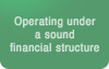 Operating under a sound financial structure